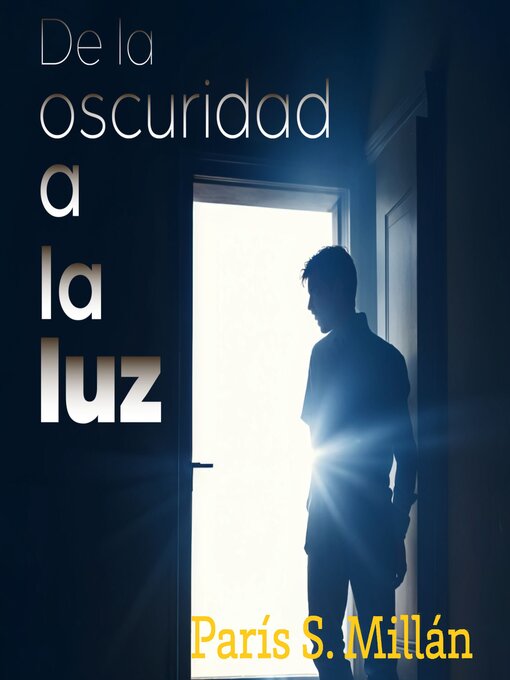 Title details for De la oscuridad a la luz by París S. Millán - Available